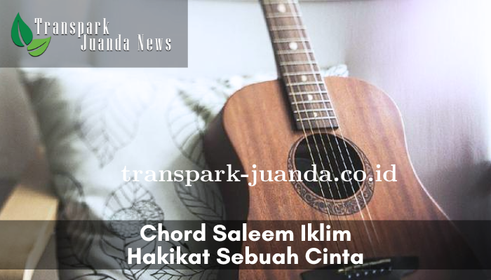 Chord Saleem Iklim - Hakikat Sebuah Cinta Yang Sangat Populer Hingga Indonesia!