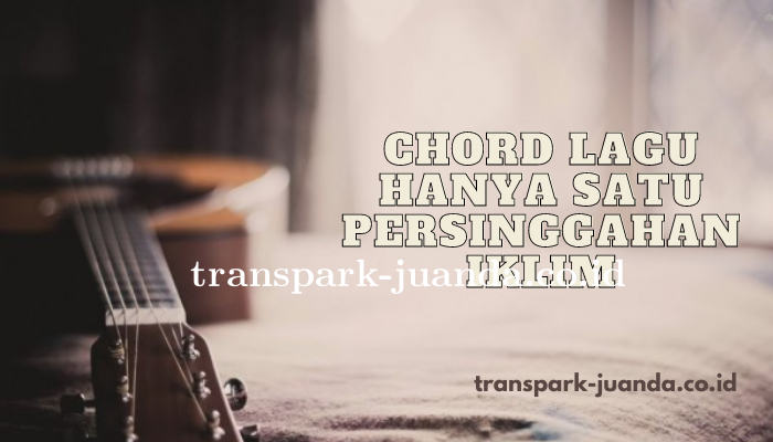 Chord Lagu Hanya Satu Persinggahan Band Iklim Melayu