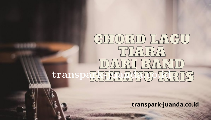 Chord Lagu Melayu Kris Tiara Mudah di Pelajari